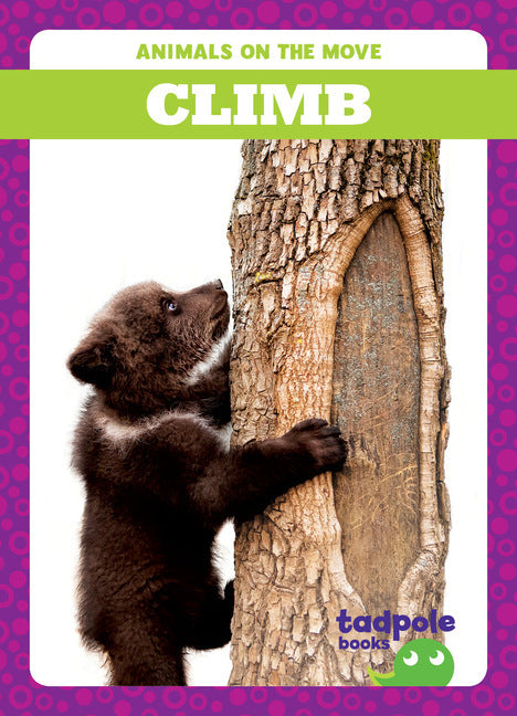 Book cover of 'Animals on the Move: Climb' with a bear climbing a tree, published by Tadpole Books.