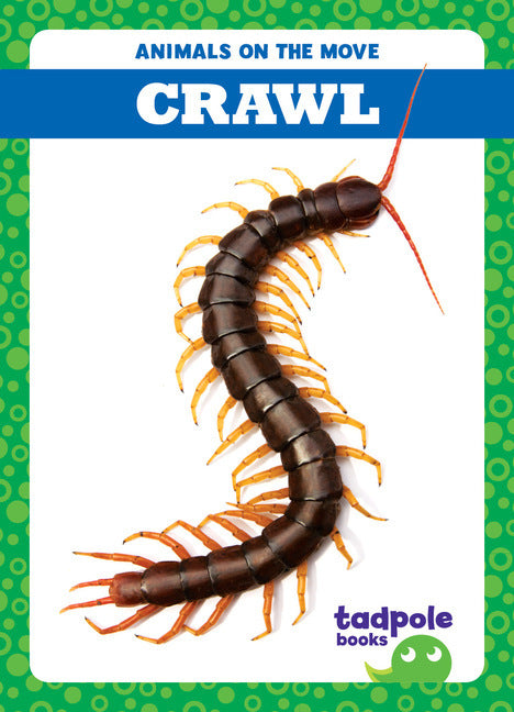 Book cover of 'Crawl' from tadpole books with a centipede illustration on a green background