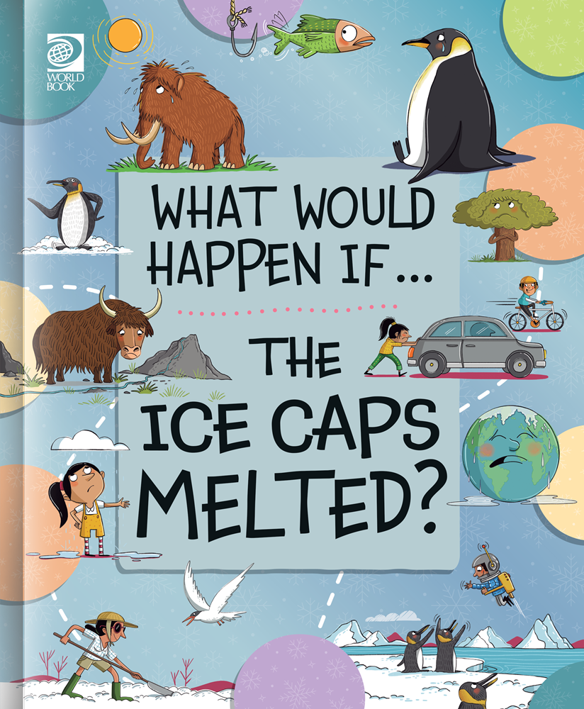 Book cover of 'What Would Happen If... The Ice Caps Melted?' with illustrations of animals and activities.