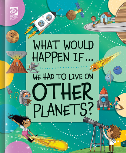 Book cover of 'What Would Happen If... We Had to Live on Other Planets?' with space-themed illustrations.